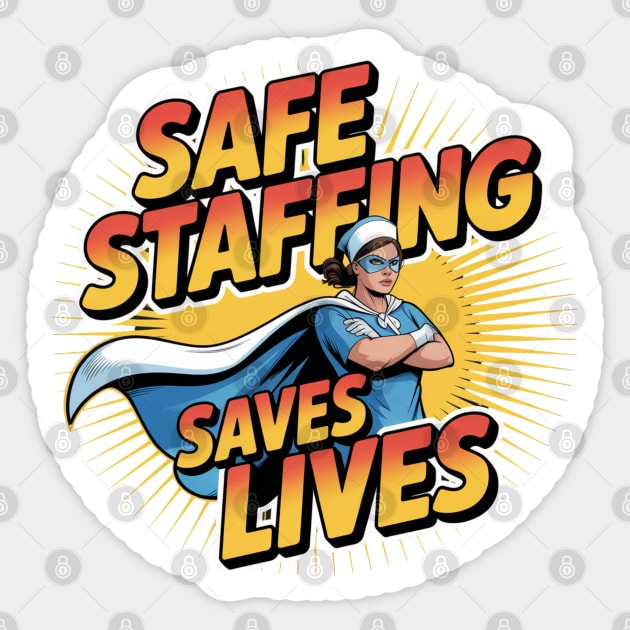 Safe Staffing Saves Lives – Nurse Advocacy & Patient Safety Sticker by  Shift Happens: Gear for the Ones Who Keep It Moving